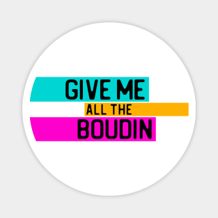 "Give me all the boudin" in black on neon colors - Food of the World: USA Magnet